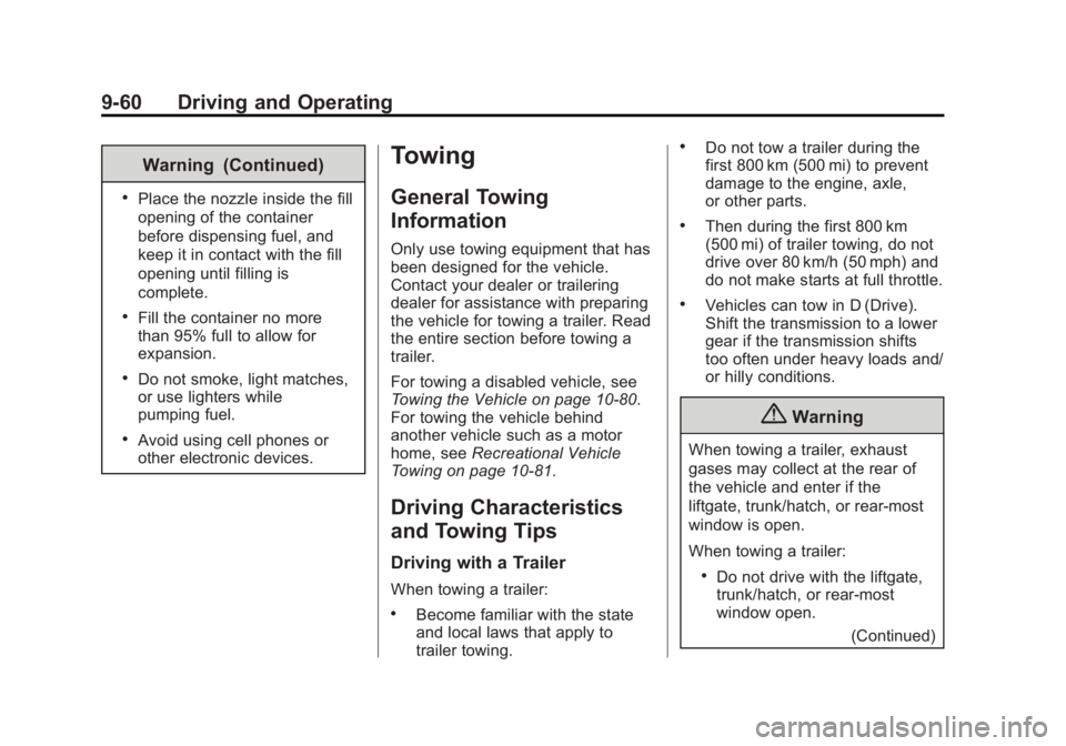 GMC YUKON 2014  Owners Manual Black plate (60,1)GMC Yukon/Yukon XL Owner Manual (GMNA-Localizing-U.S./Canada-
6081505) - 2014 - crc - 4/23/13
9-60 Driving and Operating
Warning (Continued)
.Place the nozzle inside the fill
opening