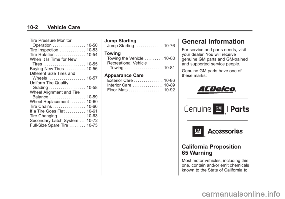 GMC YUKON 2014  Owners Manual Black plate (2,1)GMC Yukon/Yukon XL Owner Manual (GMNA-Localizing-U.S./Canada-
6081505) - 2014 - crc - 4/23/13
10-2 Vehicle Care
Tire Pressure MonitorOperation . . . . . . . . . . . . . . . . . 10-50
