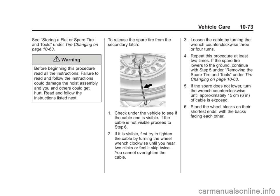 GMC YUKON 2014 Owners Manual Black plate (73,1)GMC Yukon/Yukon XL Owner Manual (GMNA-Localizing-U.S./Canada-
6081505) - 2014 - crc - 4/23/13
Vehicle Care 10-73
See“Storing a Flat or Spare Tire
and Tools” underTire Changing on GMC YUKON 2014 Owners Manual Black plate (73,1)GMC Yukon/Yukon XL Owner Manual (GMNA-Localizing-U.S./Canada-
6081505) - 2014 - crc - 4/23/13
Vehicle Care 10-73
See“Storing a Flat or Spare Tire
and Tools” underTire Changing on