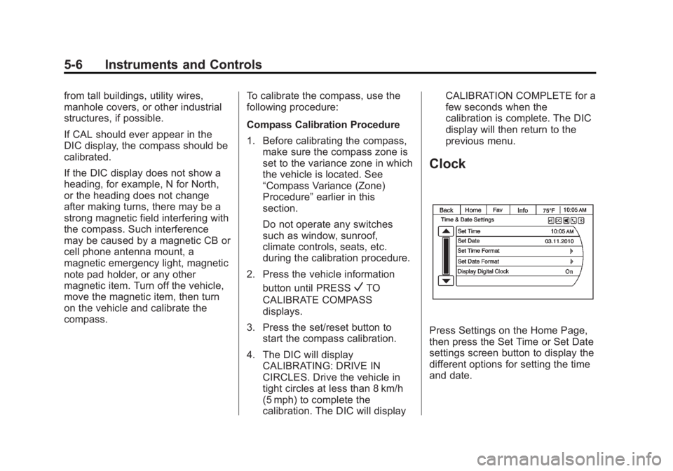 GMC ACADIA 2013  Owners Manual Black plate (6,1)Acadia/Acadia Denali Owner Manual - 2013 - crc2 - 12/11/12
5-6 Instruments and Controls
from tall buildings, utility wires,
manhole covers, or other industrial
structures, if possible