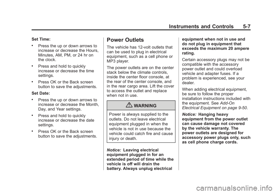 GMC ACADIA 2013  Owners Manual Black plate (7,1)Acadia/Acadia Denali Owner Manual - 2013 - crc2 - 12/11/12
Instruments and Controls 5-7
Set Time:
.Press the up or down arrows to
increase or decrease the Hours,
Minutes, AM, PM, or 2