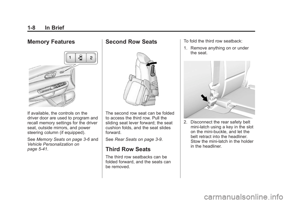 GMC ACADIA 2013  Owners Manual Black plate (8,1)Acadia/Acadia Denali Owner Manual - 2013 - crc2 - 12/11/12
1-8 In Brief
Memory Features
If available, the controls on the
driver door are used to program and
recall memory settings fo