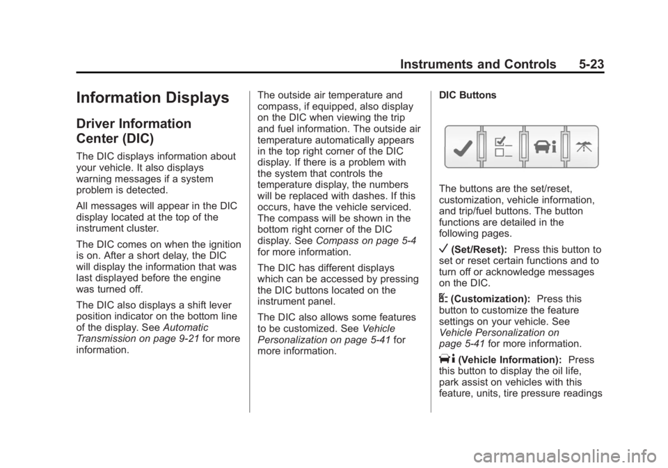 GMC ACADIA 2013  Owners Manual Black plate (23,1)Acadia/Acadia Denali Owner Manual - 2013 - crc2 - 12/11/12
Instruments and Controls 5-23
Information Displays
Driver Information
Center (DIC)
The DIC displays information about
your 
