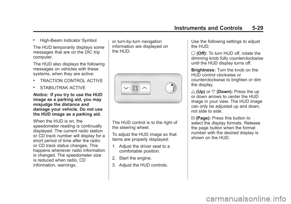 GMC ACADIA 2013  Owners Manual Black plate (29,1)Acadia/Acadia Denali Owner Manual - 2013 - crc2 - 12/11/12
Instruments and Controls 5-29
.High-Beam Indicator Symbol
The HUD temporarily displays some
messages that are on the DIC tr