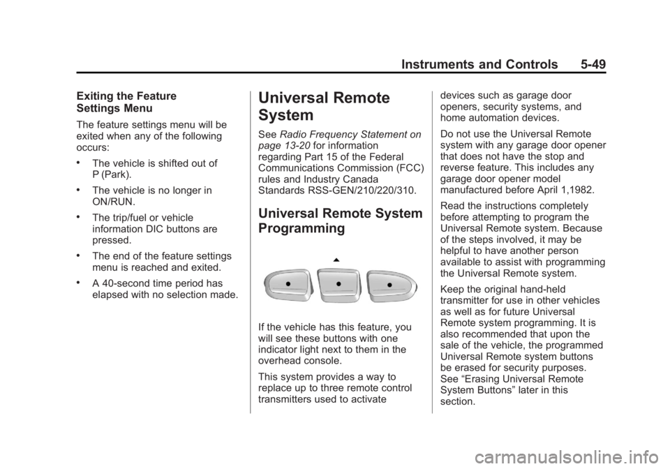 GMC ACADIA 2013  Owners Manual Black plate (49,1)Acadia/Acadia Denali Owner Manual - 2013 - crc2 - 12/11/12
Instruments and Controls 5-49
Exiting the Feature
Settings Menu
The feature settings menu will be
exited when any of the fo