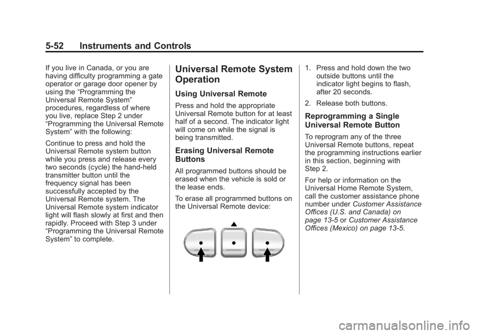 GMC ACADIA 2013  Owners Manual Black plate (52,1)Acadia/Acadia Denali Owner Manual - 2013 - crc2 - 12/11/12
5-52 Instruments and Controls
If you live in Canada, or you are
having difficulty programming a gate
operator or garage doo