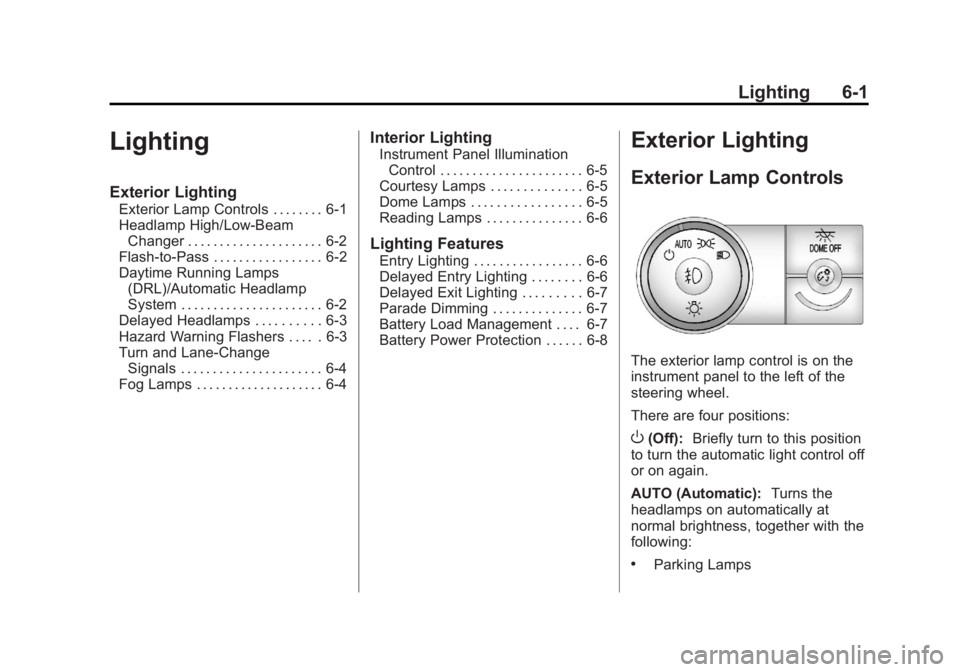 GMC ACADIA 2013  Owners Manual Black plate (1,1)Acadia/Acadia Denali Owner Manual - 2013 - crc2 - 12/11/12
Lighting 6-1
Lighting
Exterior Lighting
Exterior Lamp Controls . . . . . . . . 6-1
Headlamp High/Low-BeamChanger . . . . . .