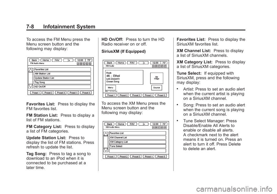 GMC ACADIA 2013 Owners Manual Black plate (8,1)Acadia/Acadia Denali Owner Manual - 2013 - crc2 - 12/11/12
7-8 Infotainment System
To access the FM Menu press the
Menu screen button and the
following may display:
Favorites List:Pre GMC ACADIA 2013 Owners Manual Black plate (8,1)Acadia/Acadia Denali Owner Manual - 2013 - crc2 - 12/11/12
7-8 Infotainment System
To access the FM Menu press the
Menu screen button and the
following may display:
Favorites List:Pre