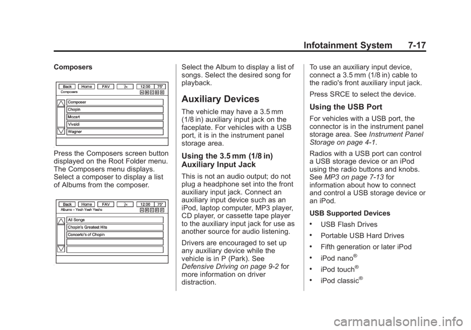 GMC ACADIA 2013 Owners Manual Black plate (17,1)Acadia/Acadia Denali Owner Manual - 2013 - crc2 - 12/11/12
Infotainment System 7-17
Composers
Press the Composers screen button
displayed on the Root Folder menu.
The Composers menu GMC ACADIA 2013 Owners Manual Black plate (17,1)Acadia/Acadia Denali Owner Manual - 2013 - crc2 - 12/11/12
Infotainment System 7-17
Composers
Press the Composers screen button
displayed on the Root Folder menu.
The Composers menu