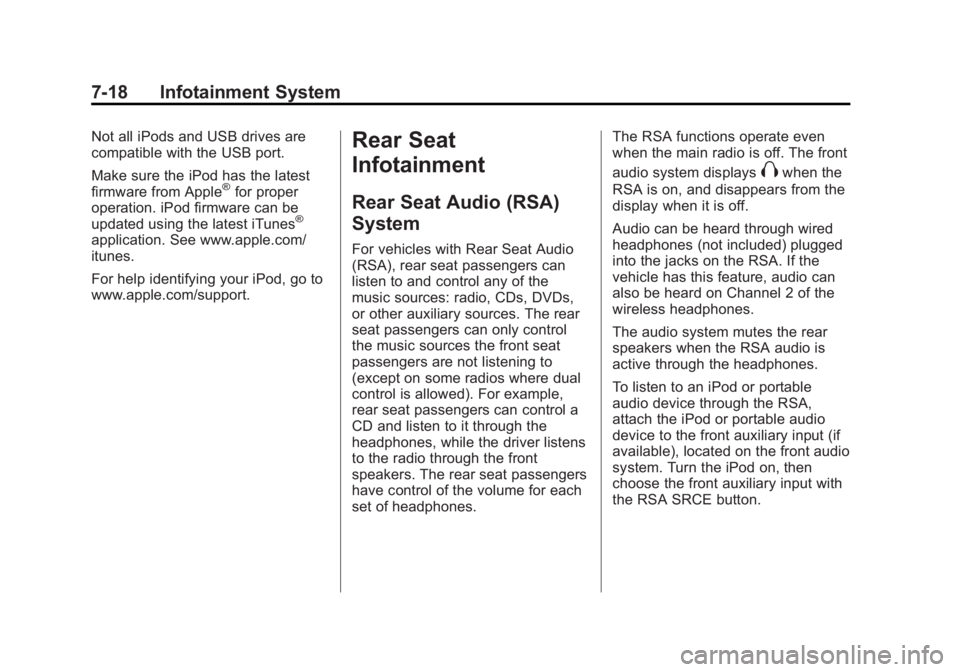 GMC ACADIA 2013 Owners Manual Black plate (18,1)Acadia/Acadia Denali Owner Manual - 2013 - crc2 - 12/11/12
7-18 Infotainment System
Not all iPods and USB drives are
compatible with the USB port.
Make sure the iPod has the latest
f GMC ACADIA 2013 Owners Manual Black plate (18,1)Acadia/Acadia Denali Owner Manual - 2013 - crc2 - 12/11/12
7-18 Infotainment System
Not all iPods and USB drives are
compatible with the USB port.
Make sure the iPod has the latest
f