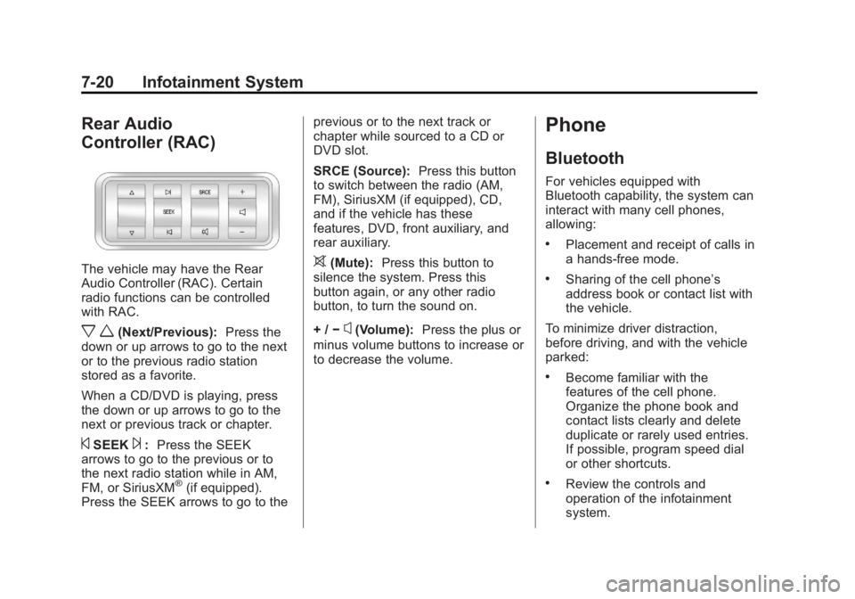 GMC ACADIA 2013  Owners Manual Black plate (20,1)Acadia/Acadia Denali Owner Manual - 2013 - crc2 - 12/11/12
7-20 Infotainment System
Rear Audio
Controller (RAC)
The vehicle may have the Rear
Audio Controller (RAC). Certain
radio fu