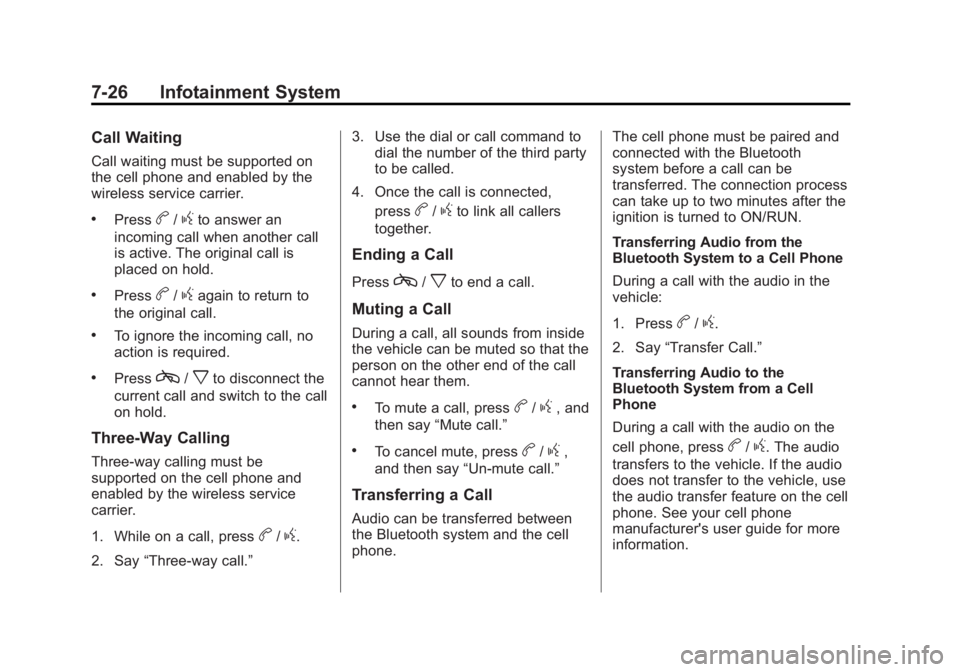 GMC ACADIA 2013  Owners Manual Black plate (26,1)Acadia/Acadia Denali Owner Manual - 2013 - crc2 - 12/11/12
7-26 Infotainment System
Call Waiting
Call waiting must be supported on
the cell phone and enabled by the
wireless service 