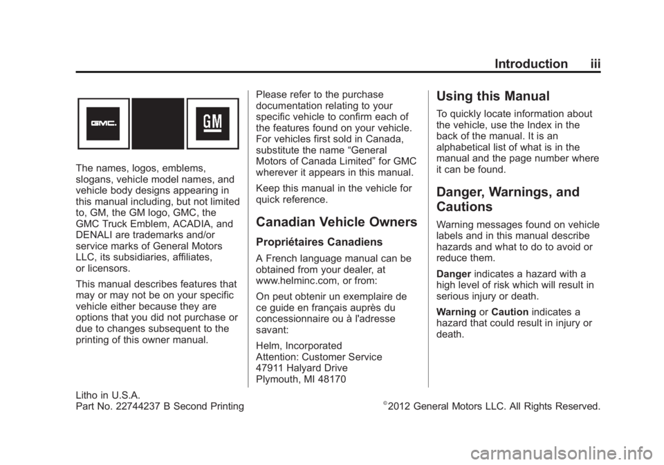 GMC ACADIA 2013  Owners Manual Black plate (3,1)Acadia/Acadia Denali Owner Manual - 2013 - crc2 - 12/11/12
Introduction iii
The names, logos, emblems,
slogans, vehicle model names, and
vehicle body designs appearing in
this manual 