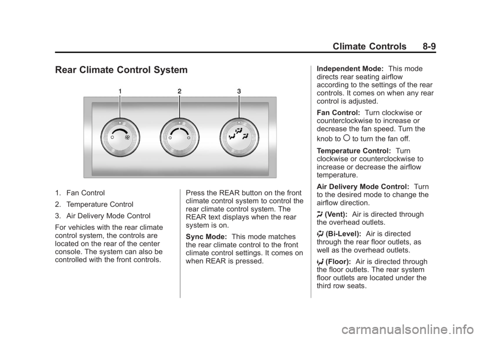 GMC ACADIA 2013  Owners Manual Black plate (9,1)Acadia/Acadia Denali Owner Manual - 2013 - crc2 - 12/11/12
Climate Controls 8-9
Rear Climate Control System
1. Fan Control
2. Temperature Control
3. Air Delivery Mode Control
For vehi