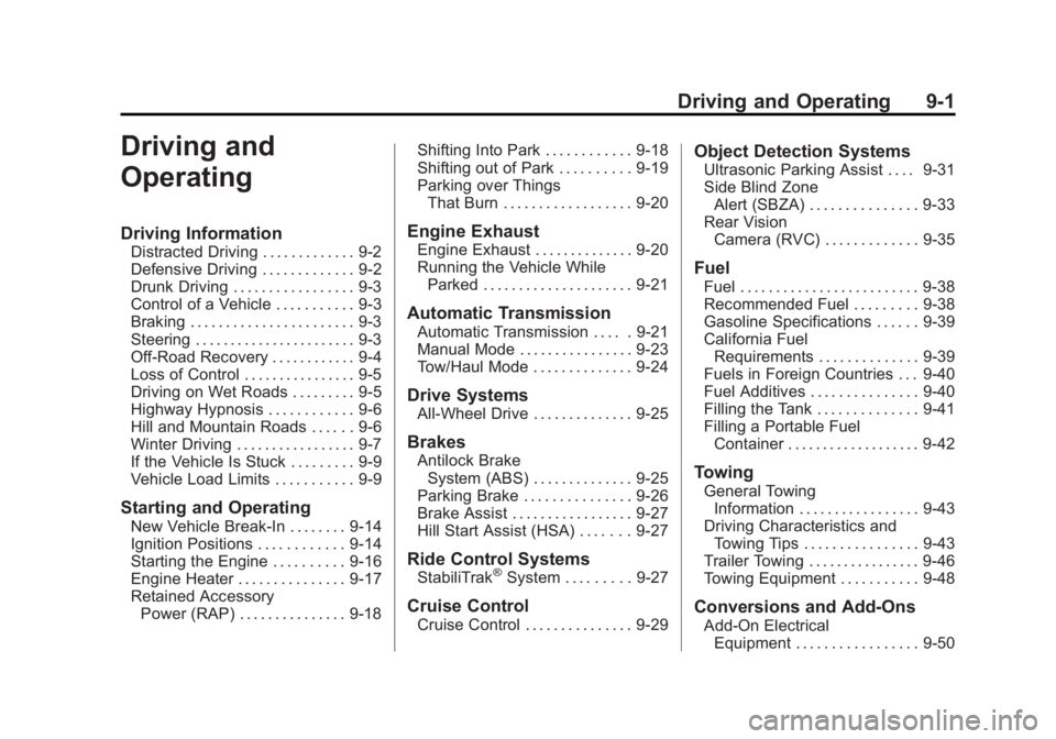 GMC ACADIA 2013 User Guide Black plate (1,1)Acadia/Acadia Denali Owner Manual - 2013 - crc2 - 12/11/12
Driving and Operating 9-1
Driving and
Operating
Driving Information
Distracted Driving . . . . . . . . . . . . . 9-2
Defensi