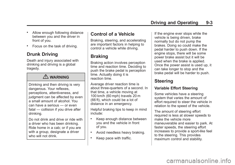 GMC ACADIA 2013 Owners Manual Black plate (3,1)Acadia/Acadia Denali Owner Manual - 2013 - crc2 - 12/11/12
Driving and Operating 9-3
.Allow enough following distance
between you and the driver in
front of you.
.Focus on the task of GMC ACADIA 2013 Owners Manual Black plate (3,1)Acadia/Acadia Denali Owner Manual - 2013 - crc2 - 12/11/12
Driving and Operating 9-3
.Allow enough following distance
between you and the driver in
front of you.
.Focus on the task of