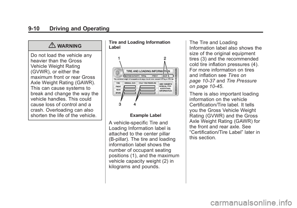 GMC ACADIA 2013  Owners Manual Black plate (10,1)Acadia/Acadia Denali Owner Manual - 2013 - crc2 - 12/11/12
9-10 Driving and Operating
{WARNING
Do not load the vehicle any
heavier than the Gross
Vehicle Weight Rating
(GVWR), or eit