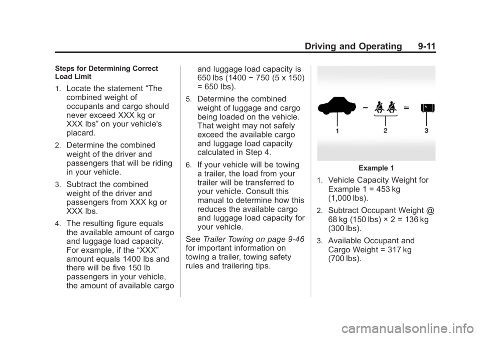 GMC ACADIA 2013  Owners Manual Black plate (11,1)Acadia/Acadia Denali Owner Manual - 2013 - crc2 - 12/11/12
Driving and Operating 9-11
Steps for Determining Correct
Load Limit
1.
Locate the statement“The
combined weight of
occupa