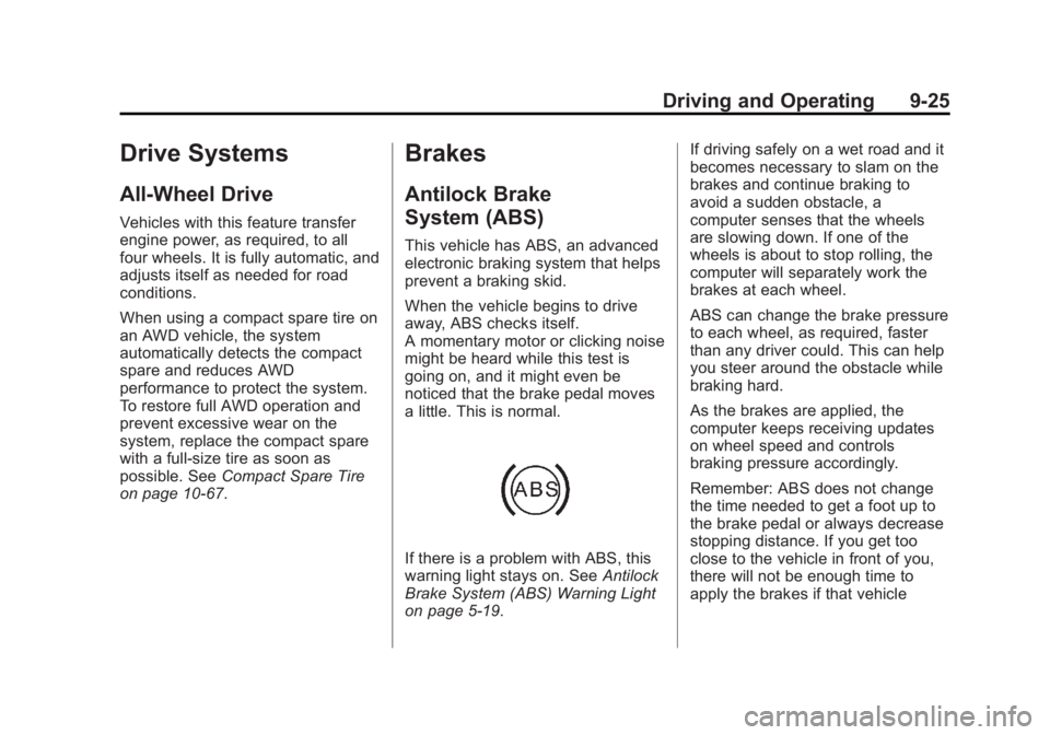 GMC ACADIA 2013  Owners Manual Black plate (25,1)Acadia/Acadia Denali Owner Manual - 2013 - crc2 - 12/11/12
Driving and Operating 9-25
Drive Systems
All-Wheel Drive
Vehicles with this feature transfer
engine power, as required, to 