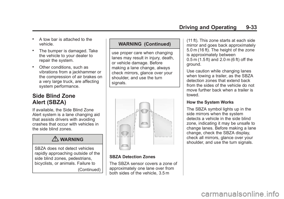 GMC ACADIA 2013  Owners Manual Black plate (33,1)Acadia/Acadia Denali Owner Manual - 2013 - crc2 - 12/11/12
Driving and Operating 9-33
.A tow bar is attached to the
vehicle.
.The bumper is damaged. Take
the vehicle to your dealer t