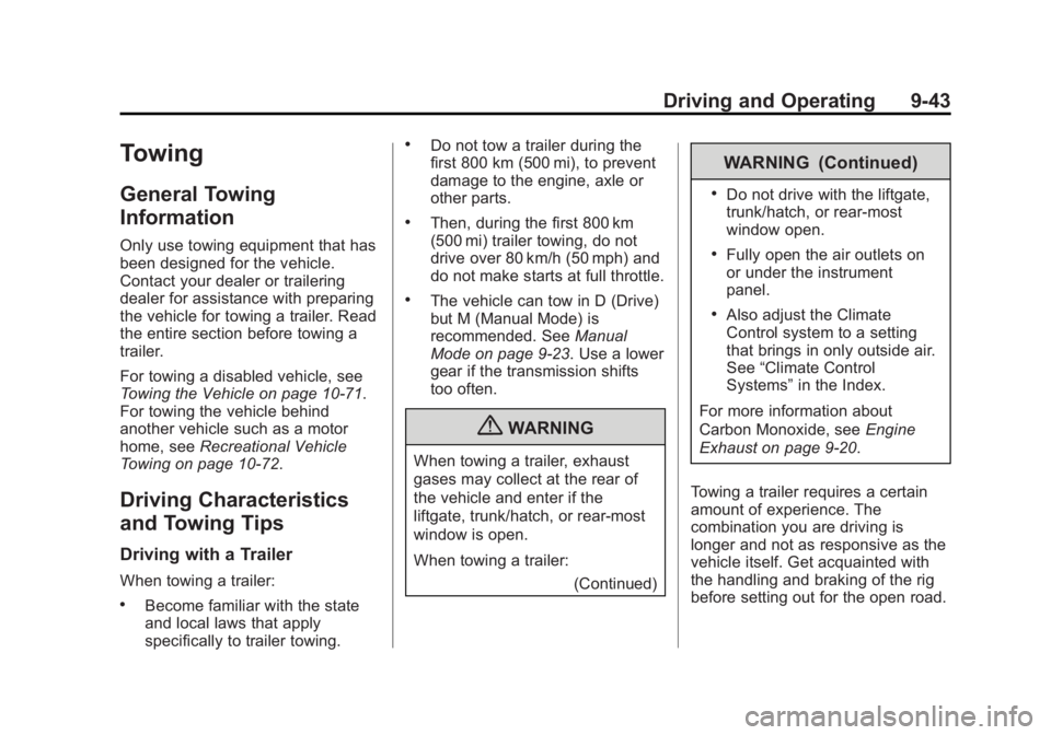 GMC ACADIA 2013 Owners Guide Black plate (43,1)Acadia/Acadia Denali Owner Manual - 2013 - crc2 - 12/11/12
Driving and Operating 9-43
Towing
General Towing
Information
Only use towing equipment that has
been designed for the vehic