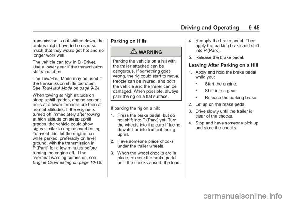 GMC ACADIA 2013 Owners Guide Black plate (45,1)Acadia/Acadia Denali Owner Manual - 2013 - crc2 - 12/11/12
Driving and Operating 9-45
transmission is not shifted down, the
brakes might have to be used so
much that they would get h