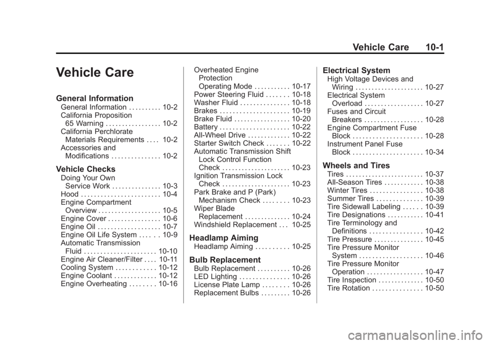 GMC ACADIA 2013 Owners Guide Black plate (1,1)Acadia/Acadia Denali Owner Manual - 2013 - crc2 - 12/11/12
Vehicle Care 10-1
Vehicle Care
General Information
General Information . . . . . . . . . . 10-2
California Proposition65 War