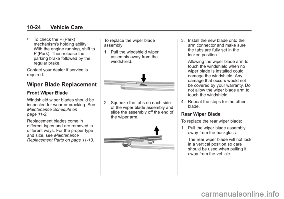 GMC ACADIA 2013  Owners Manual Black plate (24,1)Acadia/Acadia Denali Owner Manual - 2013 - crc2 - 12/11/12
10-24 Vehicle Care
.To check the P (Park)
mechanism's holding ability:
With the engine running, shift to
P (Park). Then