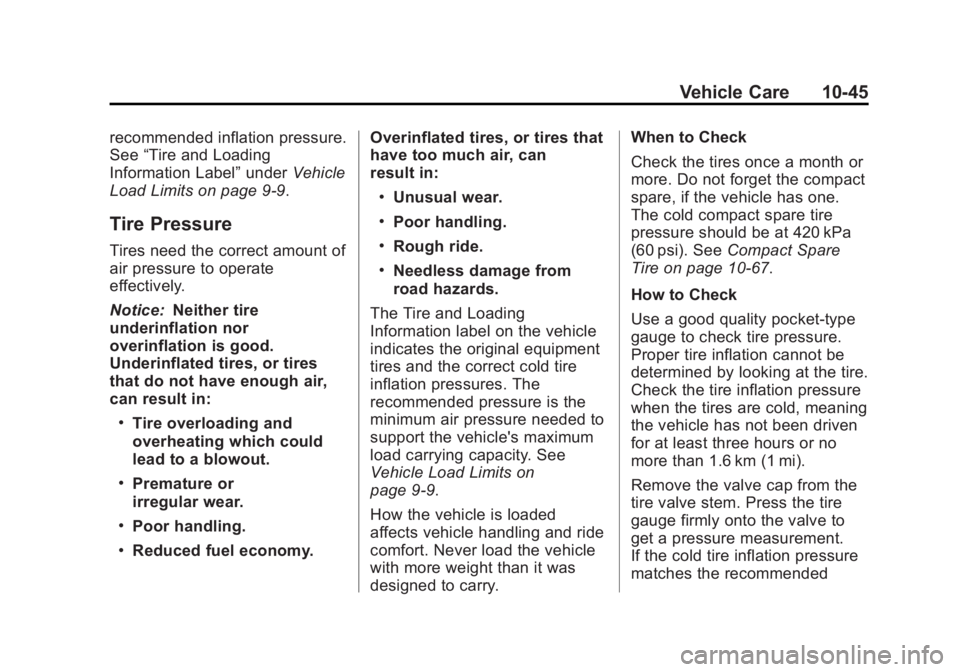 GMC ACADIA 2013  Owners Manual Black plate (45,1)Acadia/Acadia Denali Owner Manual - 2013 - crc2 - 12/11/12
Vehicle Care 10-45
recommended inflation pressure.
See“Tire and Loading
Information Label” underVehicle
Load Limits on 