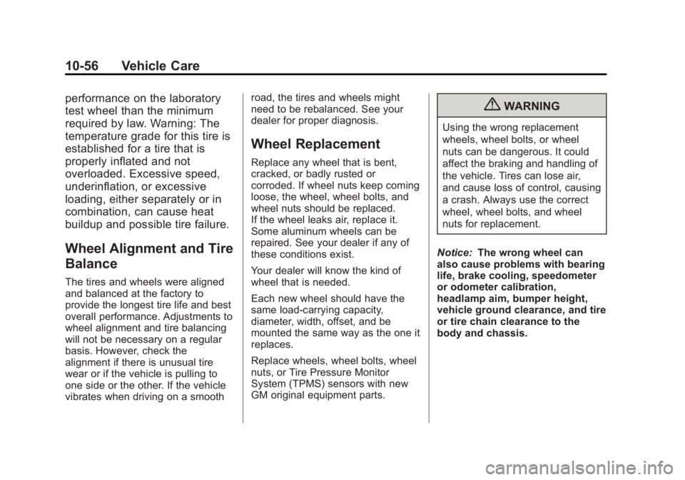 GMC ACADIA 2013  Owners Manual Black plate (56,1)Acadia/Acadia Denali Owner Manual - 2013 - crc2 - 12/11/12
10-56 Vehicle Care
performance on the laboratory
test wheel than the minimum
required by law. Warning: The
temperature grad