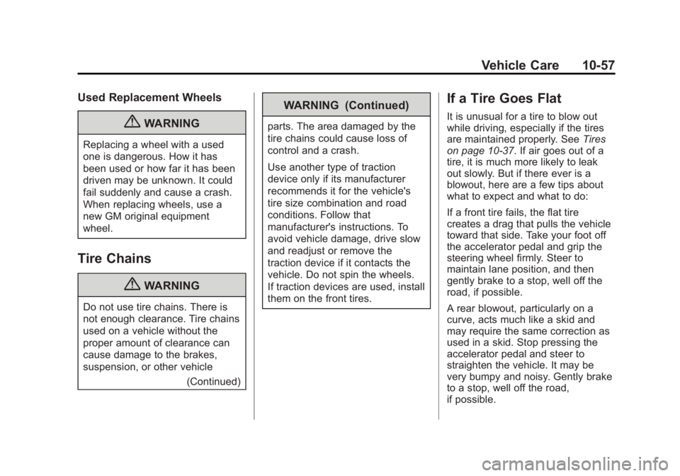 GMC ACADIA 2013  Owners Manual Black plate (57,1)Acadia/Acadia Denali Owner Manual - 2013 - crc2 - 12/11/12
Vehicle Care 10-57
Used Replacement Wheels
{WARNING
Replacing a wheel with a used
one is dangerous. How it has
been used or