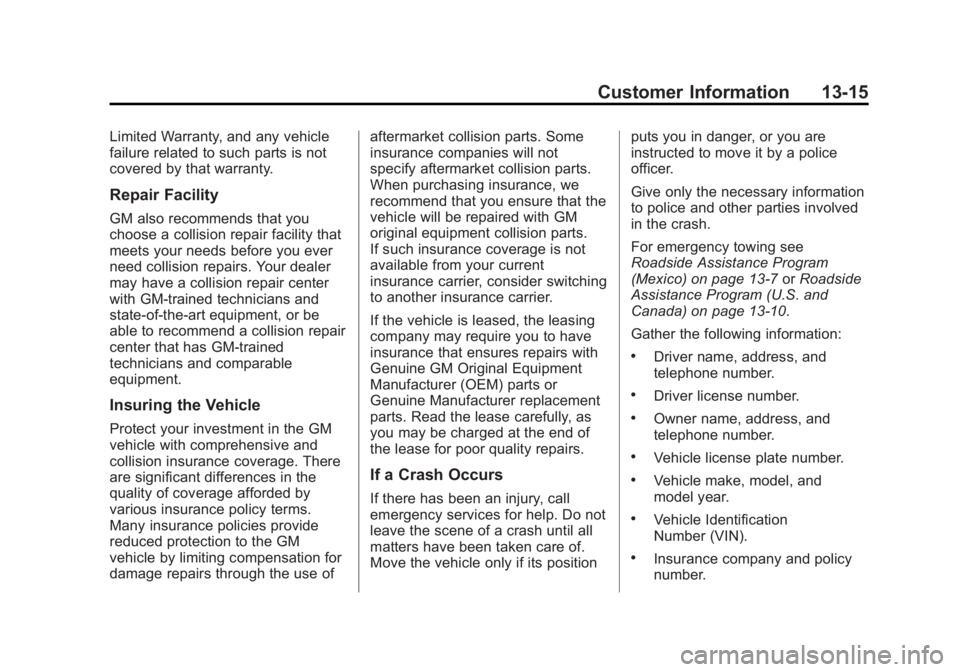 GMC ACADIA 2013  Owners Manual Black plate (15,1)Acadia/Acadia Denali Owner Manual - 2013 - crc2 - 12/11/12
Customer Information 13-15
Limited Warranty, and any vehicle
failure related to such parts is not
covered by that warranty.