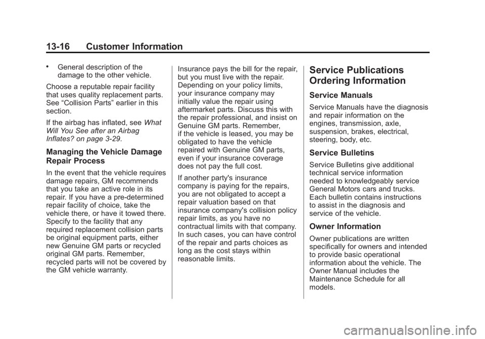 GMC ACADIA 2013  Owners Manual Black plate (16,1)Acadia/Acadia Denali Owner Manual - 2013 - crc2 - 12/11/12
13-16 Customer Information
.General description of the
damage to the other vehicle.
Choose a reputable repair facility
that