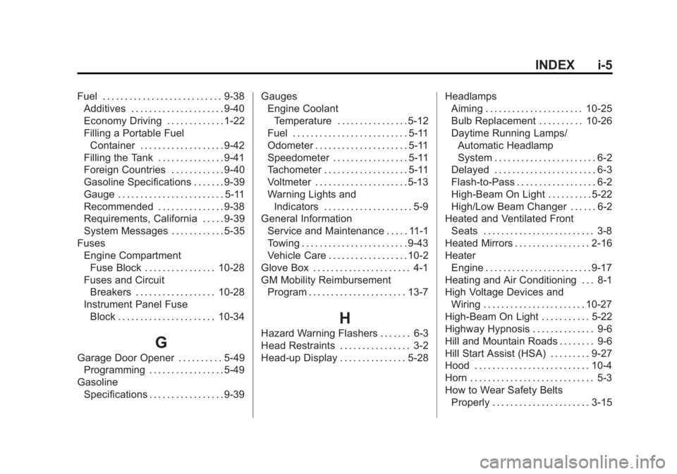 GMC ACADIA 2013  Owners Manual Black plate (5,1)Acadia/Acadia Denali Owner Manual - 2013 - crc2 - 12/11/12
INDEX i-5
Fuel . . . . . . . . . . . . . . . . . . . . . . . . . . . 9-38Additives . . . . . . . . . . . . . . . . . . . . .