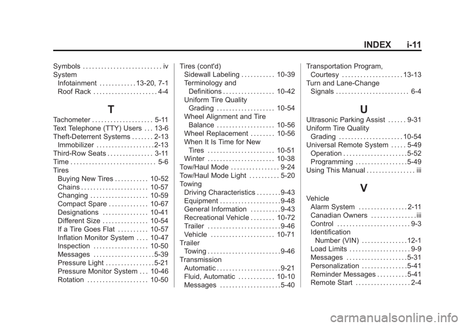 GMC ACADIA 2013 Workshop Manual Black plate (11,1)Acadia/Acadia Denali Owner Manual - 2013 - crc2 - 12/11/12
INDEX i-11
Symbols . . . . . . . . . . . . . . . . . . . . . . . . . . iv
SystemInfotainment . . . . . . . . . . . . 13-20,