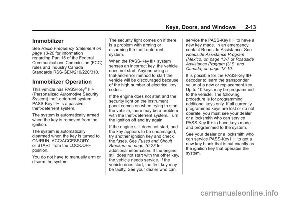 GMC ACADIA 2013  Owners Manual Black plate (13,1)Acadia/Acadia Denali Owner Manual - 2013 - crc2 - 12/11/12
Keys, Doors, and Windows 2-13
Immobilizer
SeeRadio Frequency Statement on
page 13‑20 for information
regarding Part 15 of