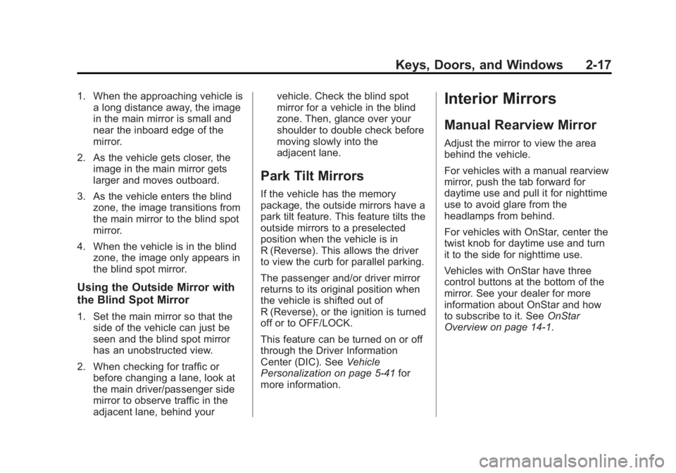 GMC ACADIA 2013  Owners Manual Black plate (17,1)Acadia/Acadia Denali Owner Manual - 2013 - crc2 - 12/11/12
Keys, Doors, and Windows 2-17
1. When the approaching vehicle isa long distance away, the image
in the main mirror is small