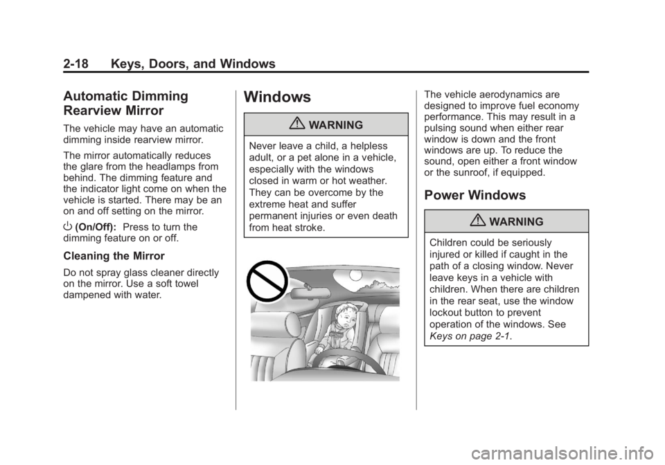 GMC ACADIA 2013  Owners Manual Black plate (18,1)Acadia/Acadia Denali Owner Manual - 2013 - crc2 - 12/11/12
2-18 Keys, Doors, and Windows
Automatic Dimming
Rearview Mirror
The vehicle may have an automatic
dimming inside rearview m