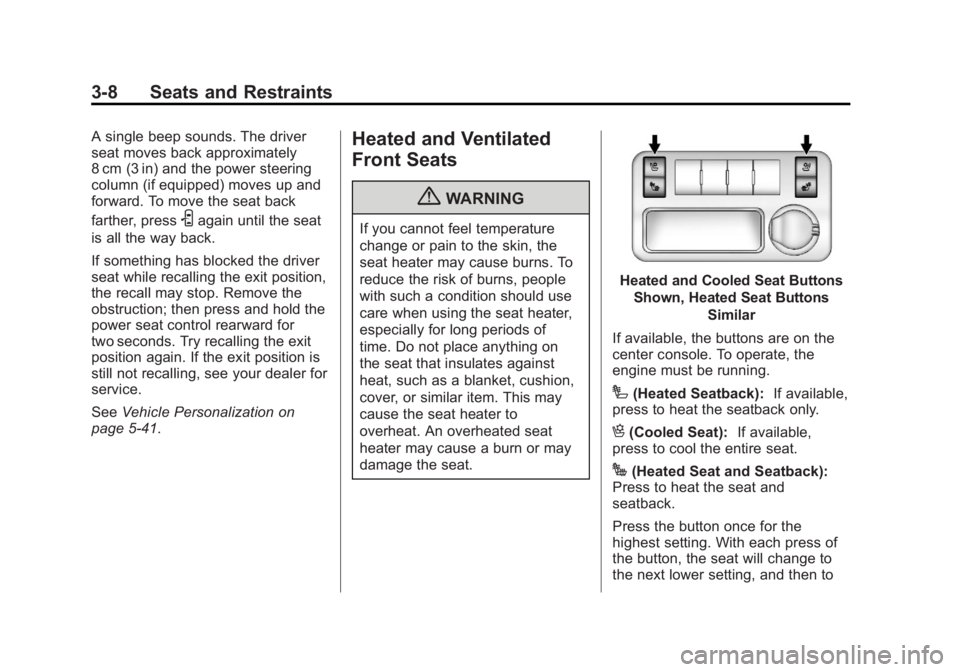 GMC ACADIA 2013  Owners Manual Black plate (8,1)Acadia/Acadia Denali Owner Manual - 2013 - crc2 - 12/11/12
3-8 Seats and Restraints
A single beep sounds. The driver
seat moves back approximately
8 cm (3 in) and the power steering
c
