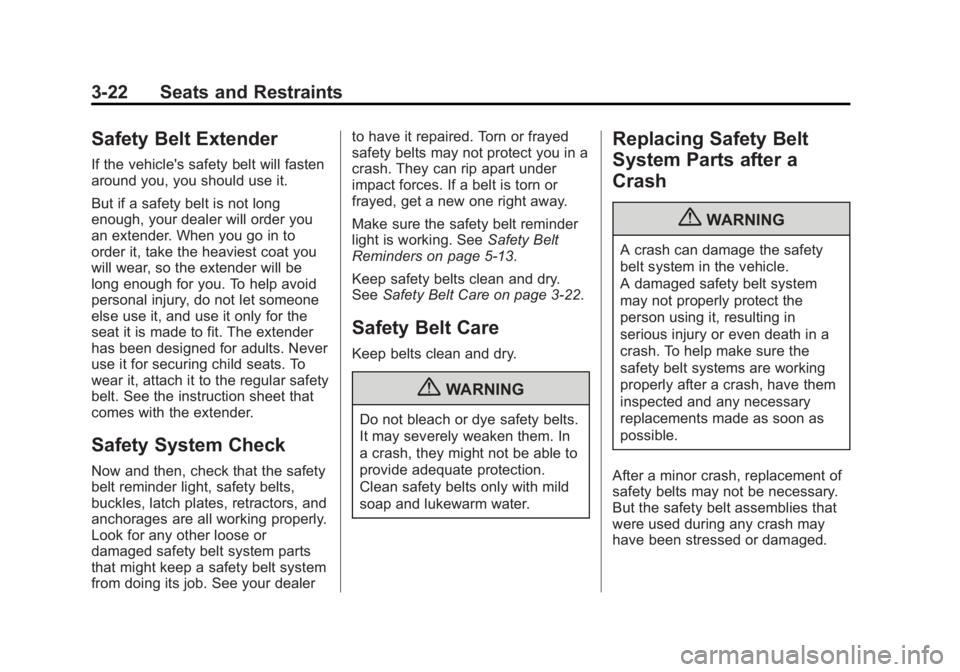 GMC ACADIA 2013  Owners Manual Black plate (22,1)Acadia/Acadia Denali Owner Manual - 2013 - crc2 - 12/11/12
3-22 Seats and Restraints
Safety Belt Extender
If the vehicle's safety belt will fasten
around you, you should use it.
