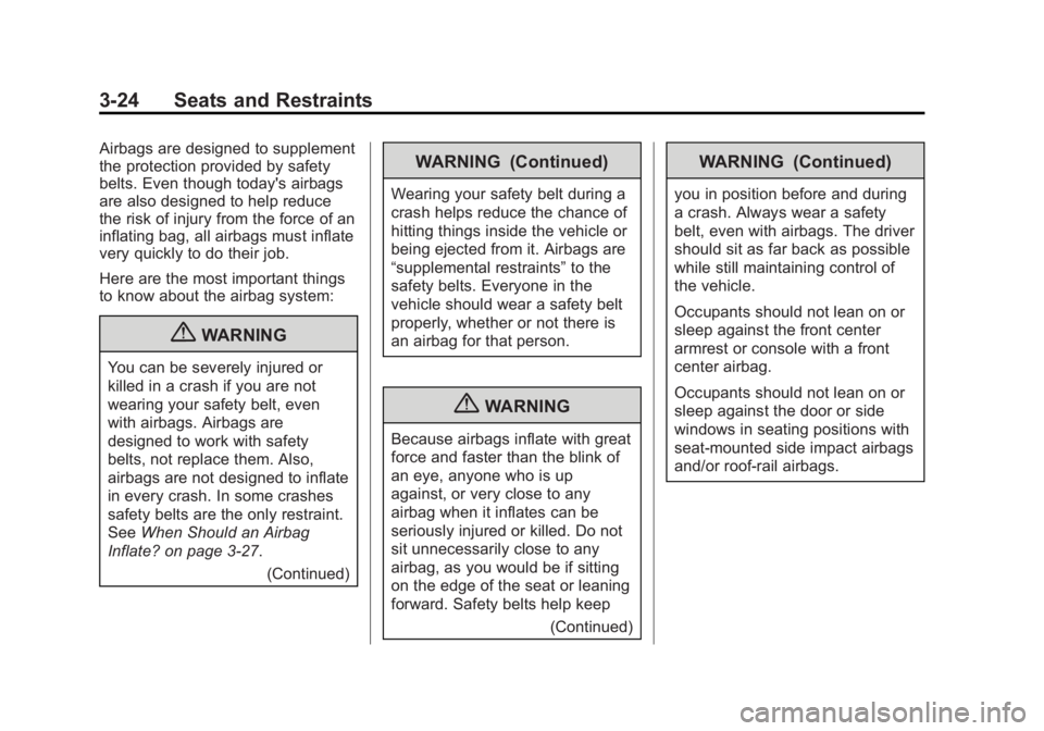 GMC ACADIA 2013  Owners Manual Black plate (24,1)Acadia/Acadia Denali Owner Manual - 2013 - crc2 - 12/11/12
3-24 Seats and Restraints
Airbags are designed to supplement
the protection provided by safety
belts. Even though today'