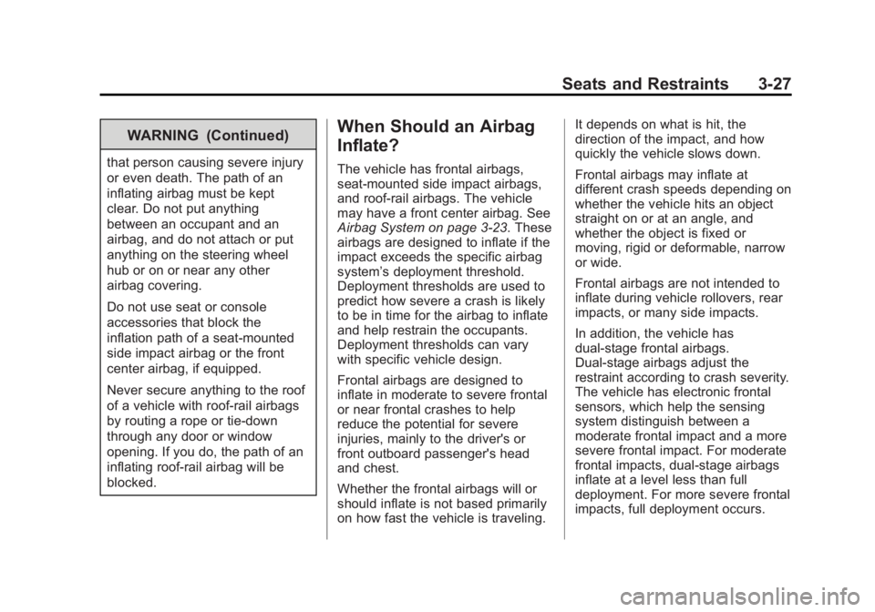 GMC ACADIA 2013  Owners Manual Black plate (27,1)Acadia/Acadia Denali Owner Manual - 2013 - crc2 - 12/11/12
Seats and Restraints 3-27
WARNING (Continued)
that person causing severe injury
or even death. The path of an
inflating air