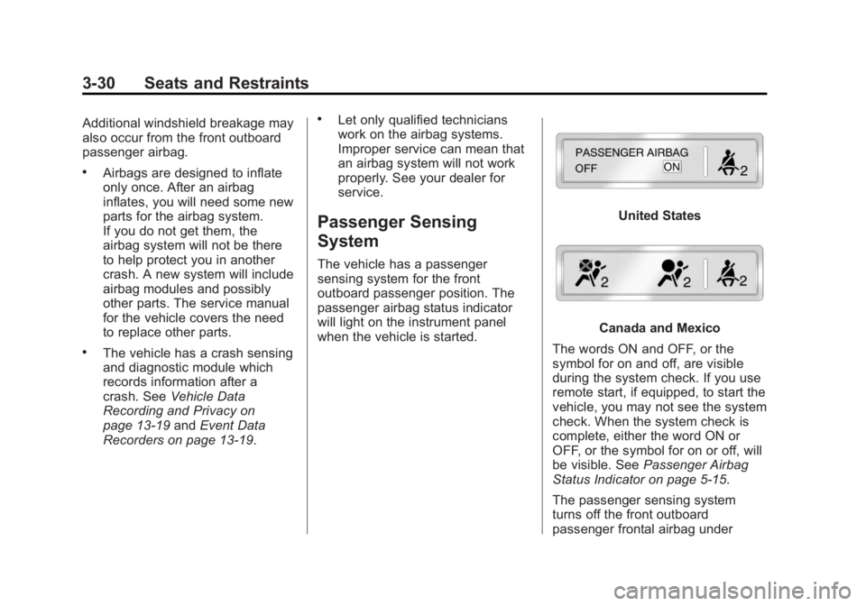 GMC ACADIA 2013  Owners Manual Black plate (30,1)Acadia/Acadia Denali Owner Manual - 2013 - crc2 - 12/11/12
3-30 Seats and Restraints
Additional windshield breakage may
also occur from the front outboard
passenger airbag.
.Airbags 
