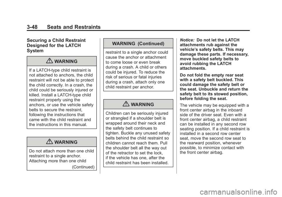 GMC ACADIA 2013  Owners Manual Black plate (48,1)Acadia/Acadia Denali Owner Manual - 2013 - crc2 - 12/11/12
3-48 Seats and Restraints
Securing a Child Restraint
Designed for the LATCH
System
{WARNING
If a LATCH-type child restraint