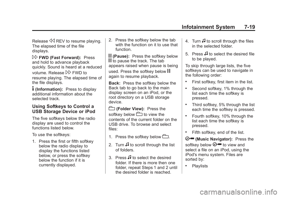 GMC SAVANA 2013  Owners Manual Black plate (19,1)GMC Savana Owner Manual - 2013 - 2nd Edition - 9/25/12
Infotainment System 7-19
ReleasesREV to resume playing.
The elapsed time of the file
displays.
\FWD (Fast Forward): Press
and h