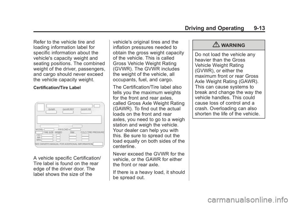 GMC SAVANA 2013  Owners Manual Black plate (13,1)GMC Savana Owner Manual - 2013 - 2nd Edition - 9/25/12
Driving and Operating 9-13
Refer to the vehicle tire and
loading information label for
specific information about the
vehicle&#