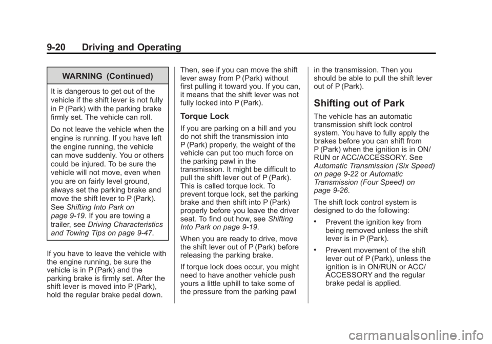 GMC SAVANA 2013  Owners Manual Black plate (20,1)GMC Savana Owner Manual - 2013 - 2nd Edition - 9/25/12
9-20 Driving and Operating
WARNING (Continued)
It is dangerous to get out of the
vehicle if the shift lever is not fully
in P (