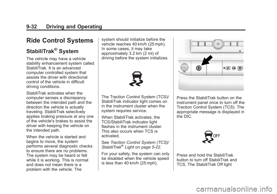 GMC SAVANA 2013  Owners Manual Black plate (32,1)GMC Savana Owner Manual - 2013 - 2nd Edition - 9/25/12
9-32 Driving and Operating
Ride Control Systems
StabiliTrak®System
The vehicle may have a vehicle
stability enhancement system
