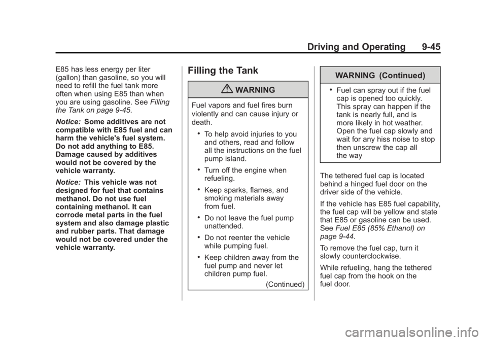 GMC SAVANA 2013  Owners Manual Black plate (45,1)GMC Savana Owner Manual - 2013 - 2nd Edition - 9/25/12
Driving and Operating 9-45
E85 has less energy per liter
(gallon) than gasoline, so you will
need to refill the fuel tank more
