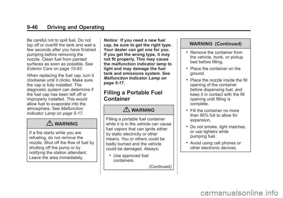 GMC SAVANA 2013  Owners Manual Black plate (46,1)GMC Savana Owner Manual - 2013 - 2nd Edition - 9/25/12
9-46 Driving and Operating
Be careful not to spill fuel. Do not
top off or overfill the tank and wait a
few seconds after you h